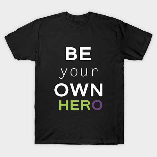 Be your own hero T-Shirt by Sarcasmbomb